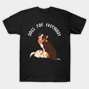 Dogs for everybody T-Shirt